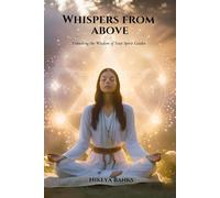 Whispers from Beyond: Unlocking the Wisdom of Your Spirit Guides