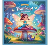 Whispers from Fairyland: A Magical Coloring Adventure: "Relaxing Fairy-Themed Coloring Pages for All Ages - Explore Enchanted Gardens, Sparkling Wings, and Magical Creatures"
