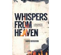 WHISPERS FROM HEAVEN: A PROPHETIC COLLECTION