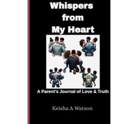 Whispers from My Heart: A Parent’s Journal of Love & Truth