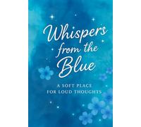Whispers from the Blue: A Soft Place for Loud Thoughts