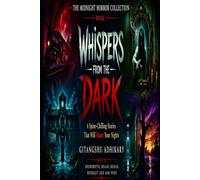 WHISPERS FROM THE DARK: 6 Spine-Chilling Stories That Will Haunt Your Nights (The Midnight Horror Collection)