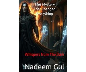 Whispers from The Dark: The Mystery That Changed Everything