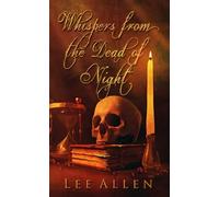 Whispers from the Dead of Night
