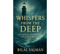 Whispers from the Deep: Ten Chilling Stories from the Sunken Silence (Whispers Collection)