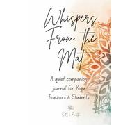 Whispers from the Mat: A quiet companion journal for yoga teachers & students