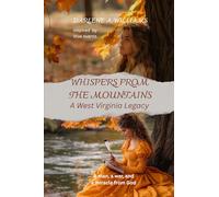 WHISPERS FROM THE MOUNTAINS: A West Virginia Legacy (Inspired by true events)