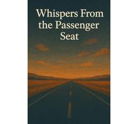 WHISPERS FROM THE PASSENGER SEAT
