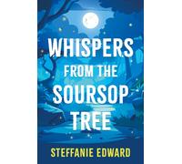 Whispers From The Soursop Tree