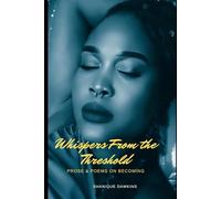 Whispers From the Threshold: Prose & Poems of Becoming