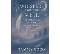 Whispers From The Veil: A Dream & Vision Journal-Includes the Dream Key: A Reflective Guide for Dreamers