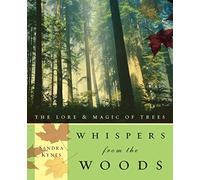 Whispers from the Woods: The Lore and Magic of Trees