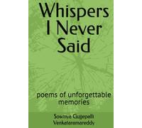 Whispers I Never Said: poems of unforgettable memories