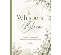 "Whispers in Bloom" - A Journal Of Thoughts, Days and Moments to Remember and Reflect