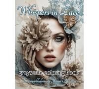 Whispers in Lace: Dreamy Grayscale Portraits for Adults to Color - A Surreal Journey through Gothic Romance, Lace, and Fantasy