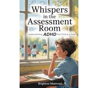 Whispers in the Assessment Room: Understanding ADHD one child at a time