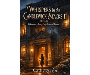 Whispers in the Candlewick Stacks II: A Haunted Library Cozy Paranormal Romance: 2