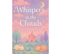 Whispers in the clouds: Dream journal: A guided notebook for dream tracking and night reflections