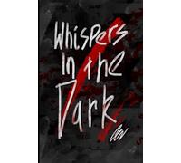 Whispers in the Dark: A Collection of Psychological and Supernatural Horror