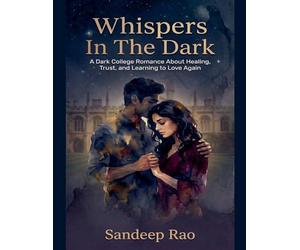 Whispers In The Dark: A Dark College Romance About Healing, Trust, and Learning to Love Again