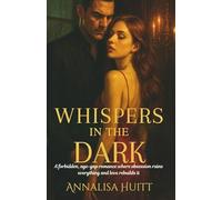 Whispers in the Dark: A forbidden, age-gap romance where obsession ruins everything and love rebuilds it