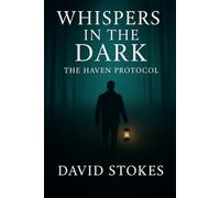 Whispers In The Dark: The Haven Protocol (Whispers In The Dark: Season One)