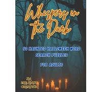 Whispers in the Dark Word Search: 50 Medium Haunted Halloween Puzzles for Adults Who Love a Fright (Large Print)