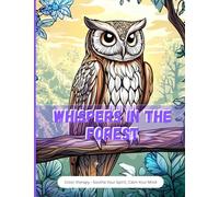 Whispers in the Forest: A Calming Nature-Inspired Coloring Book Featuring Peaceful Owls and Tranquil Woodland Scenes (Color Me Happy)