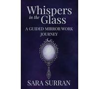 Whispers In the Glass: A Guided Mirror Work Journey