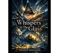 Whispers In The Glass (The Reflection Wars Saga)