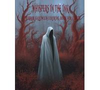 WHISPERS IN THE INK: A HORROR HALLOWEEN COLORING BOOK FOR ADULTS