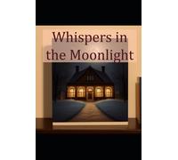 Whispers in the Moonlight: A Romance and Mystery Tale