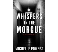 WHISPERS IN THE MORGUE: A GRIPPING PSYCHOLOGICAL THRILLER