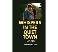 Whispers in the Quiet Town: A Story of Love, Letters, and Second Chances