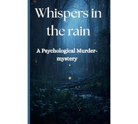 Whispers in the rain: A psychological murder-mystery
