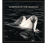 Whispers in the Shad - Urgency of Now