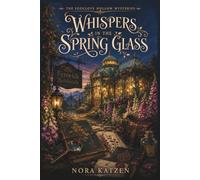Whispers in the Spring Glass: A Cozy Paranormal Mystery of Hidden Archives, Botanical Magic, and an Impossible Winter Murder (The Foxglove Hollow Mysteries)