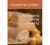 Whispers in the Waiting: A 33-Day Devotional Journal for Busy Parents Finding God in the small, sacred moments of everyday life