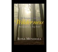 Whispers in the Wilderness: Hearing God in a Noisy World