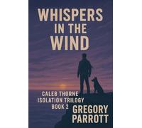 Whispers in the Wind: 2 (Caleb Thorne Isolation Trilogy)