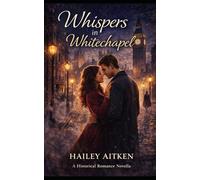 Whispers in Whitechapel (A Historical Romance Novella)