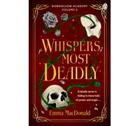 Whispers Most Deadly: An addictive gothic fantasy filled with danger, desire and deadly competition at a magical university