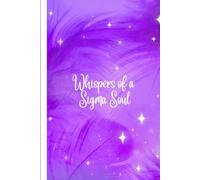 Whispers of a Sigma Soul: A Soft Power Notebook to Capture Your Thoughts, Intuition, and Inner Voice