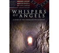 Whispers of Angels: A Story of the Underground Railroad