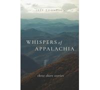 Whispers of Appalachia: Three Short Stories