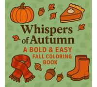 Whispers of Autumn: A Bold & Easy Fall Coloring Book - 50 Cozy Harvest Scenes for Relaxation and Joy (Whispers of the Seasons)