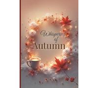 Whispers of Autumn: A Cozy 6x9 College-Ruled Journal with 120 Lined Pages for Writing, Reflection, and Everyday Notes