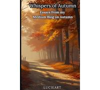 Whispers of Autumn: Essays from My Medium Blog on Autumn