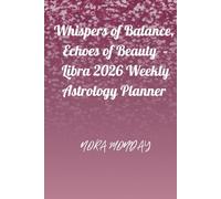 Whispers of Balance, Echoes of Beauty: Libra 2026 Weekly Astrology Planner