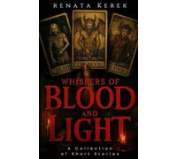 Whispers of Blood and Light: A collection of Short Stories